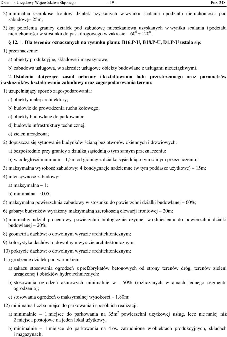 scalania i podziału nieruchomości w stosunku do pasa drogowego w zakresie 60 0 120 0. 12. 1. Dla terenów oznaczonych na rysunku planu: B16.P-U, B18.P-U, D1.