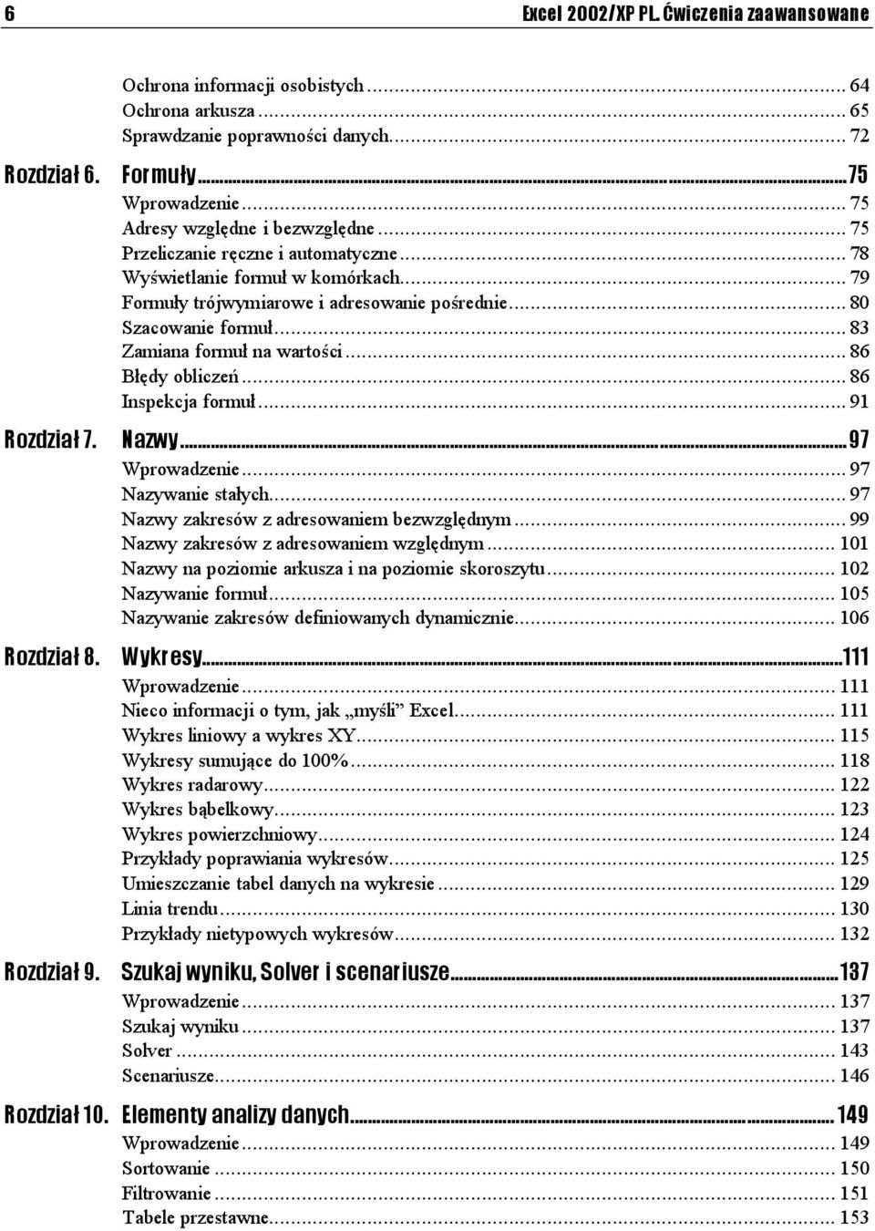 ..n... 80 Szacowanie formuł...n...n... 83 Zamiana formuł na wartości...n... 86 Błędy obliczeń...n...n... 86 Inspekcja formuł...n...n... 91 Nazwy...z...z...97 Wprowadzenie...n...n... 97 Nazywanie stałych.