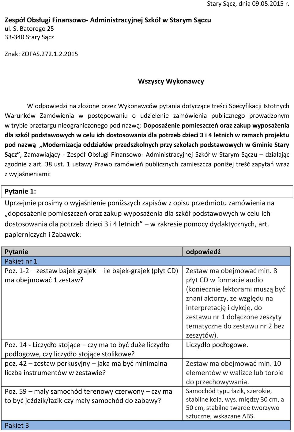 przetargu nieograniczonego pod nazwą: Doposażenie pomieszczeń oraz zakup wyposażenia dla szkół podstawowych w celu ich dostosowania dla potrzeb dzieci 3 i 4 letnich w ramach projektu pod nazwą