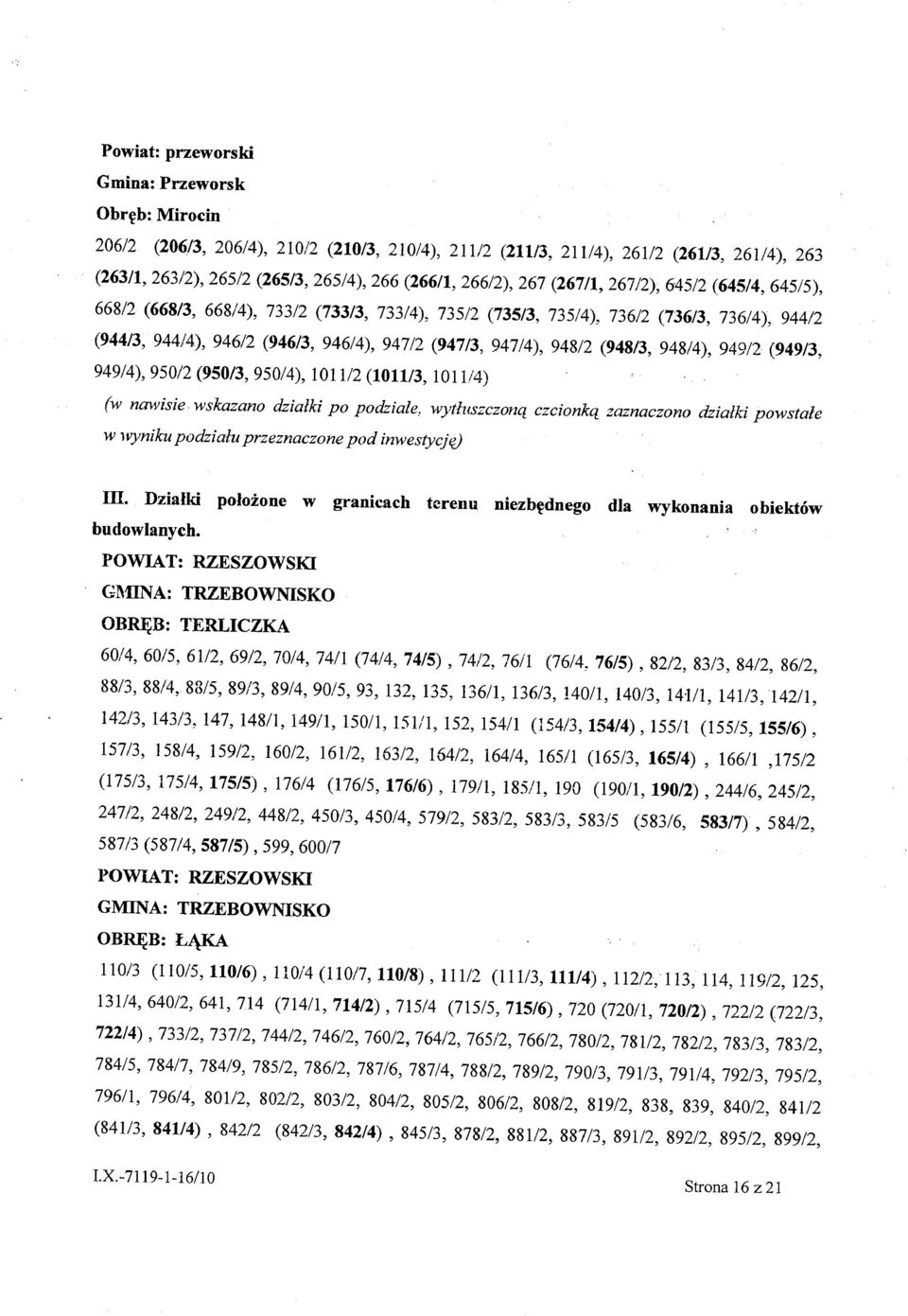 (948/3, 948/4), 949/2 (949/3, 949/4),950/2 (950/3, 950/4), 1011/2 (1011/3, 101114) (w nawisie.