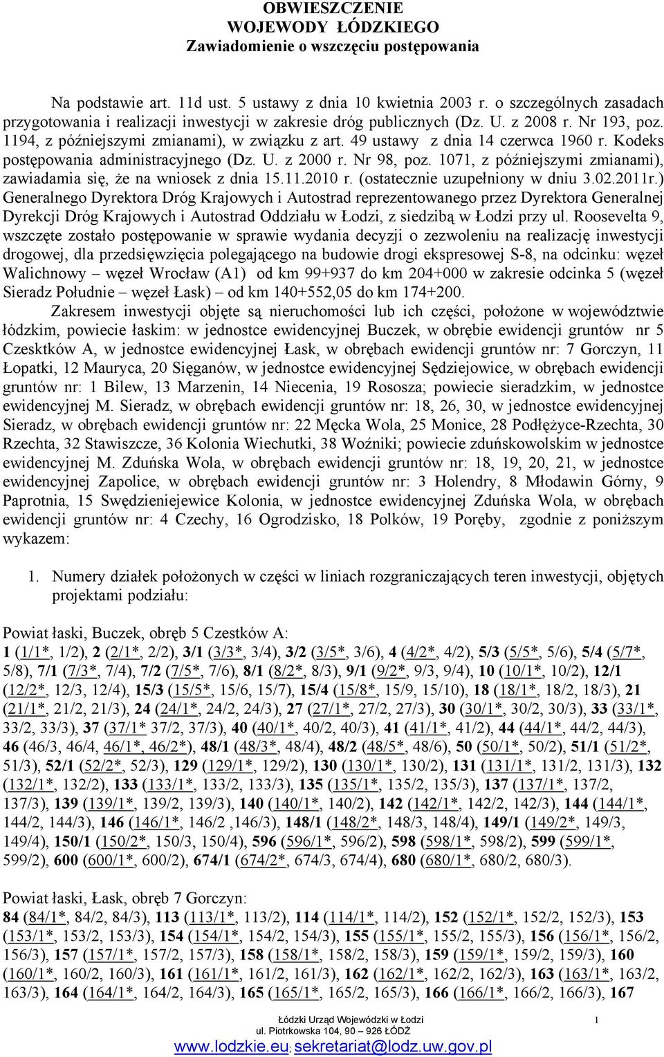 49 ustawy z dnia 14 czerwca 1960 r. Kodeks postępowania administracyjnego (Dz. U. z 2000 r. Nr 98, poz. 1071, z późniejszymi zmianami), zawiadamia się, że na wniosek z dnia 15.11.2010 r.