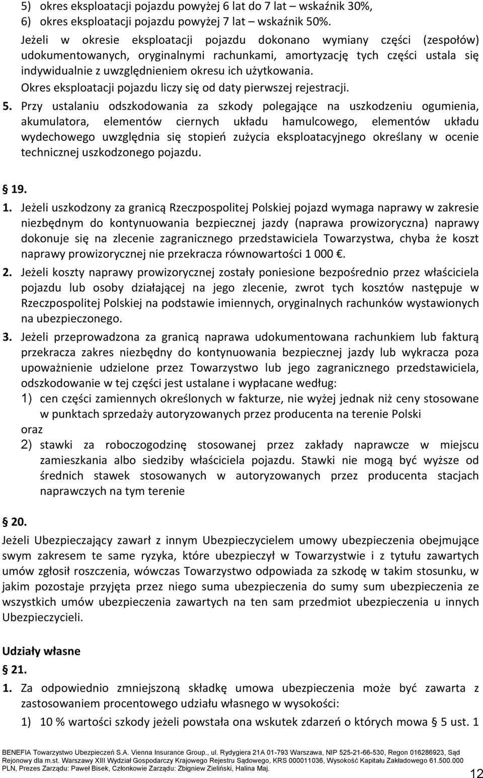 użytkowania. Okres eksploatacji pojazdu liczy się od daty pierwszej rejestracji. 5.
