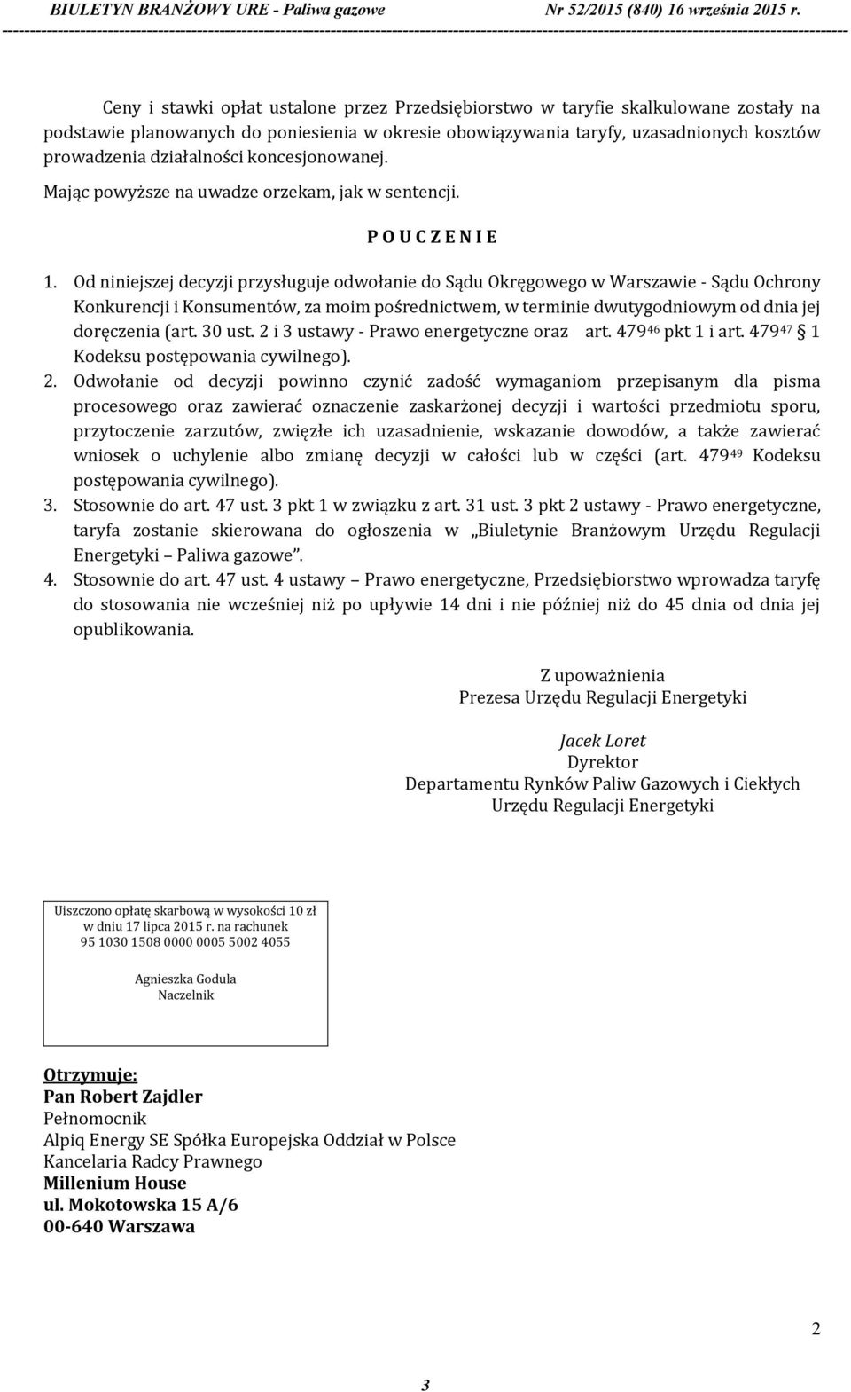 Od niniejszej decyzji przysługuje odwołanie do Sądu Okręgowego w Warszawie - Sądu Ochrony Konkurencji i Konsumentów, za moim pośrednictwem, w terminie dwutygodniowym od dnia jej doręczenia (art.