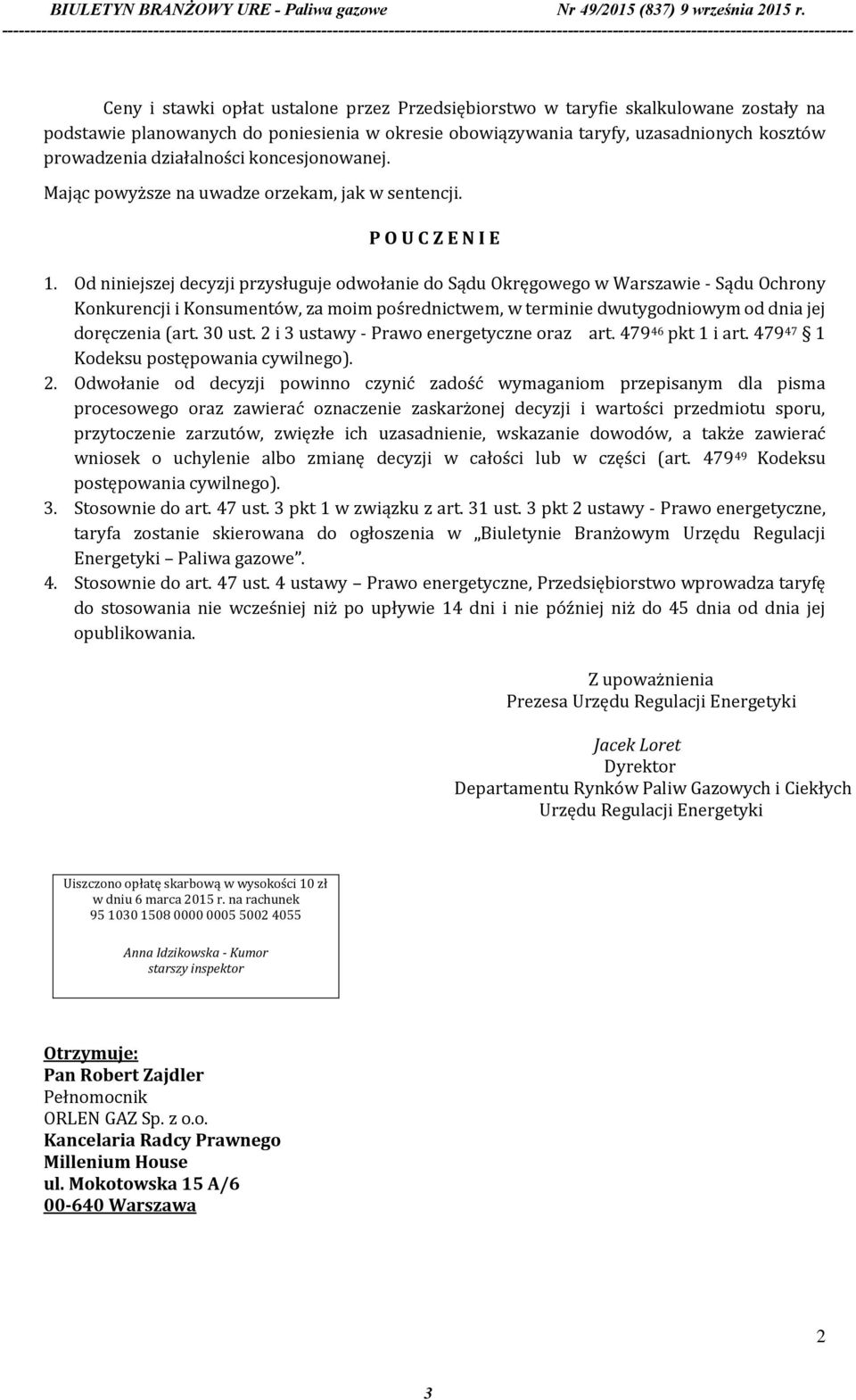 Od niniejszej decyzji przysługuje odwołanie do Sądu Okręgowego w Warszawie - Sądu Ochrony Konkurencji i Konsumentów, za moim pośrednictwem, w terminie dwutygodniowym od dnia jej doręczenia (art.