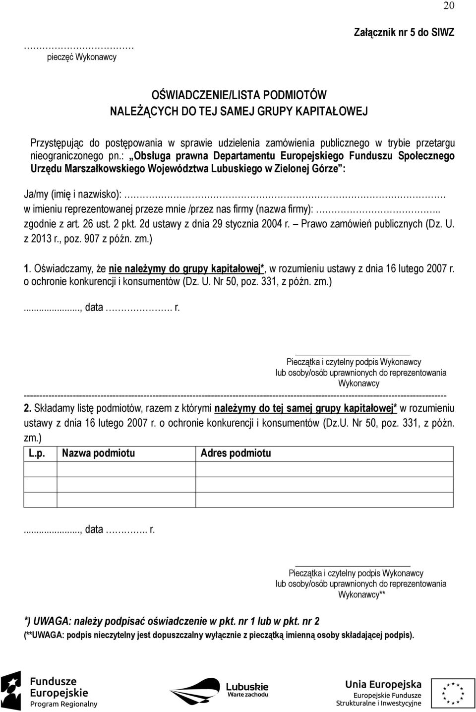 : Obsługa prawna Departamentu Europejskiego Funduszu Społecznego Urzędu Marszałkowskiego Województwa Lubuskiego w Zielonej Górze : Ja/my (imię i nazwisko): w imieniu reprezentowanej przeze mnie