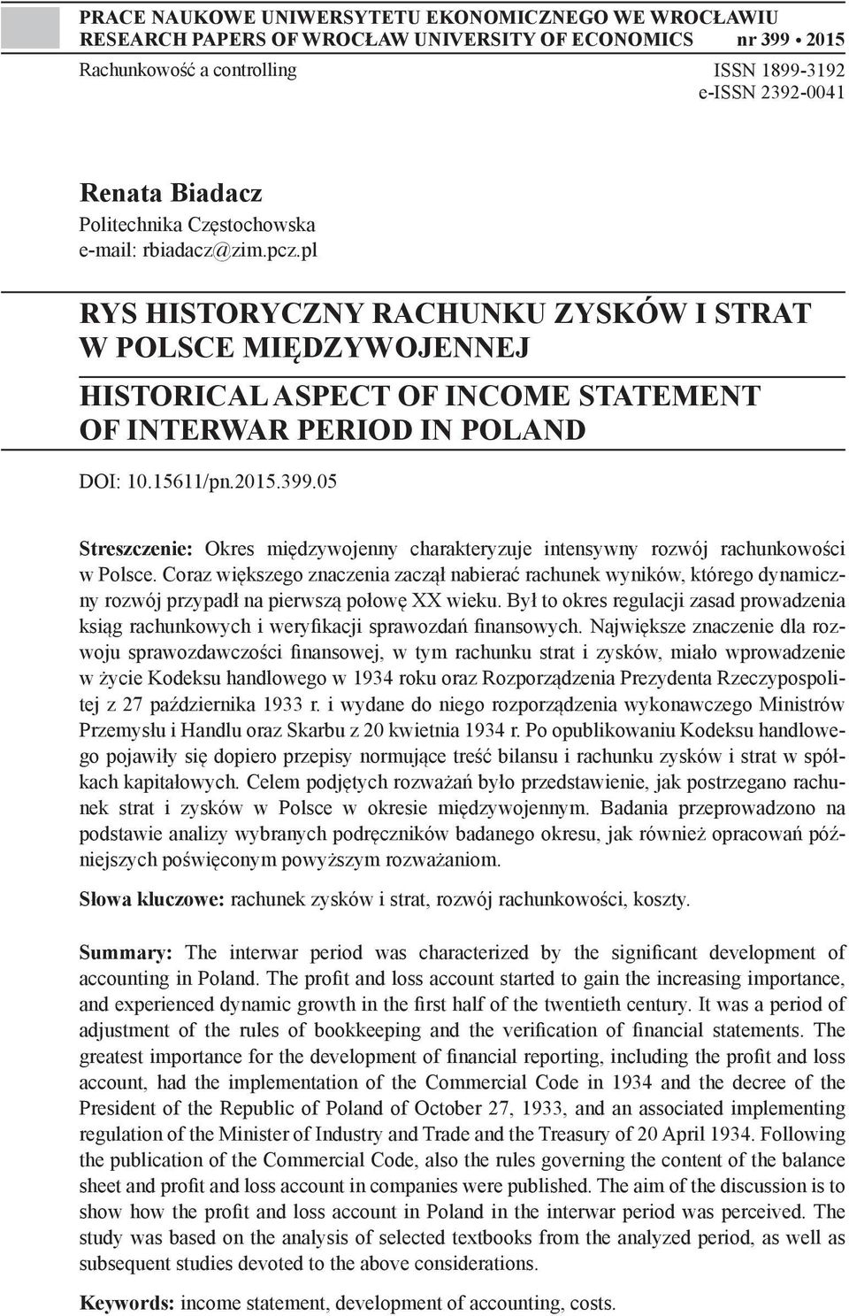 15611/pn.2015.399.05 Streszczenie: Okres międzywojenny charakteryzuje intensywny rozwój rachunkowości w Polsce.