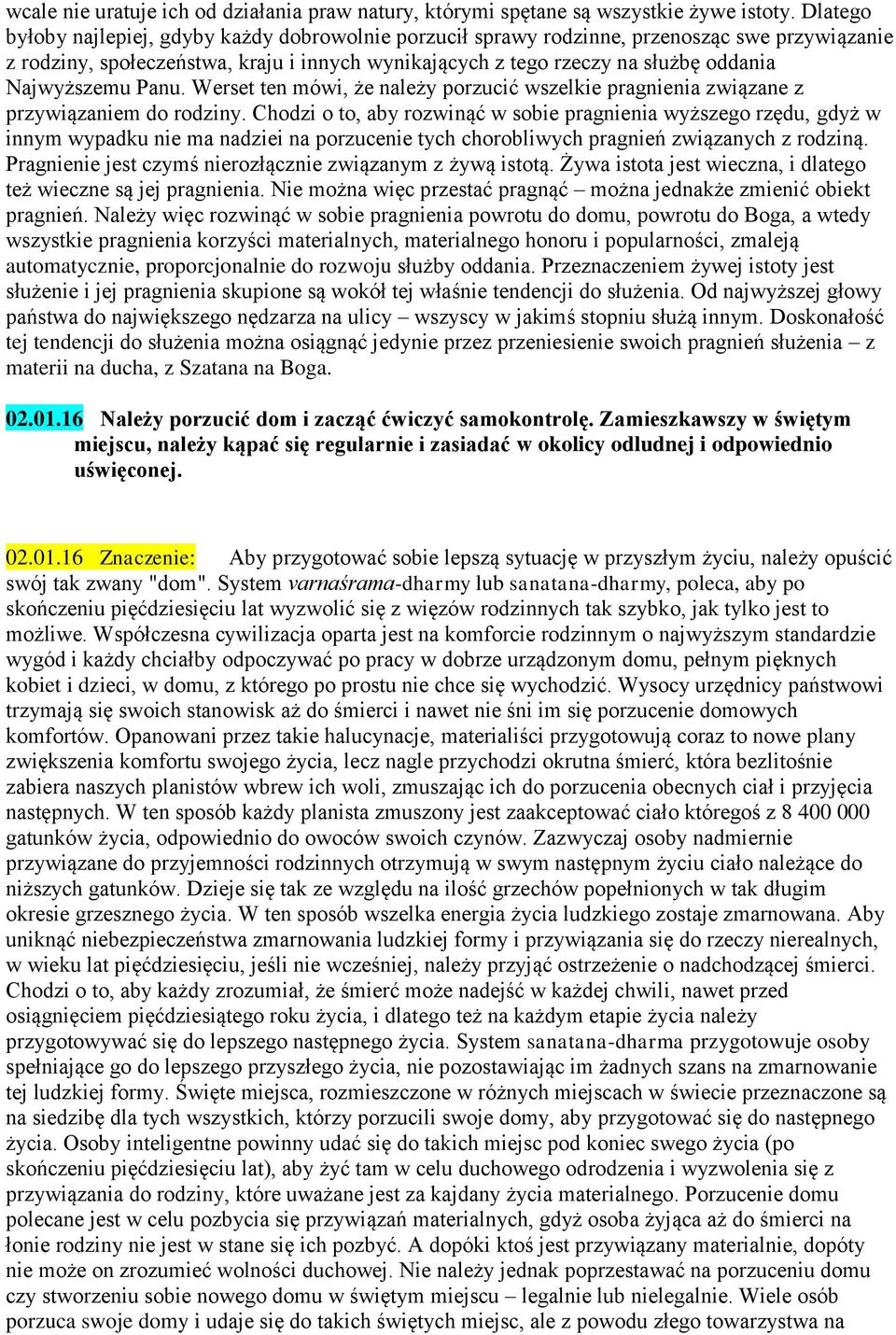 Najwyższemu Panu. Werset ten mówi, że należy porzucić wszelkie pragnienia związane z przywiązaniem do rodziny.