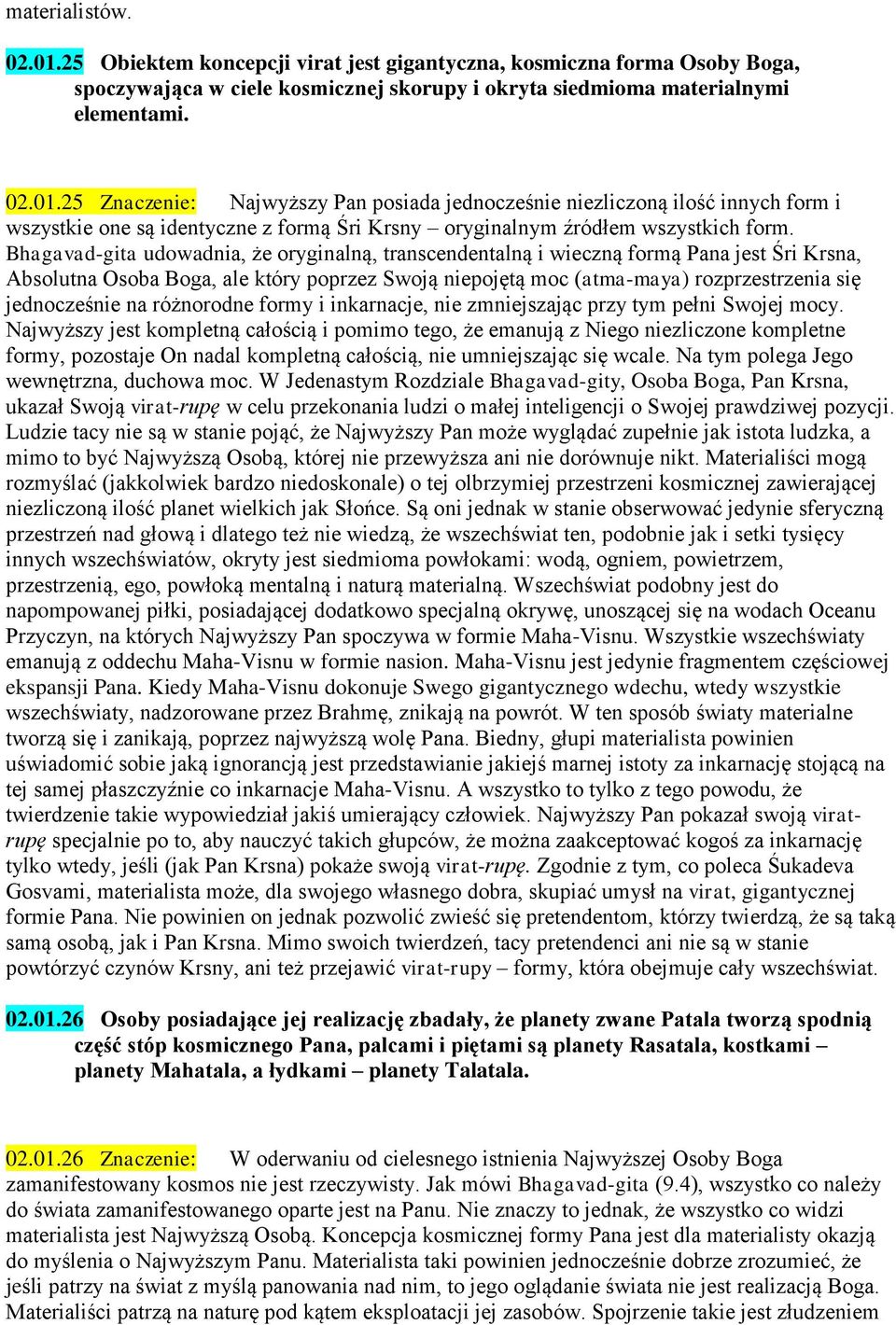 na różnorodne formy i inkarnacje, nie zmniejszając przy tym pełni Swojej mocy.