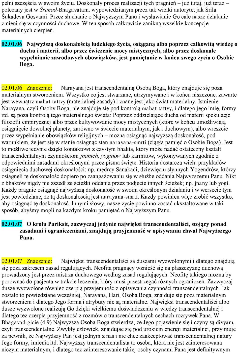 06 Najwyższą doskonałością ludzkiego życia, osiąganą albo poprzez całkowitą wiedzę o duchu i materii, albo przez ćwiczenie mocy mistycznych, albo przez doskonałe wypełnianie zawodowych obowiązków,