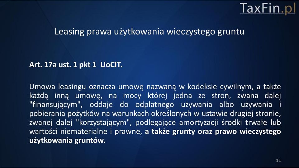 dalej "finansującym", oddaje do odpłatnego używania albo używania i pobierania pożytków na warunkach określonych w ustawie