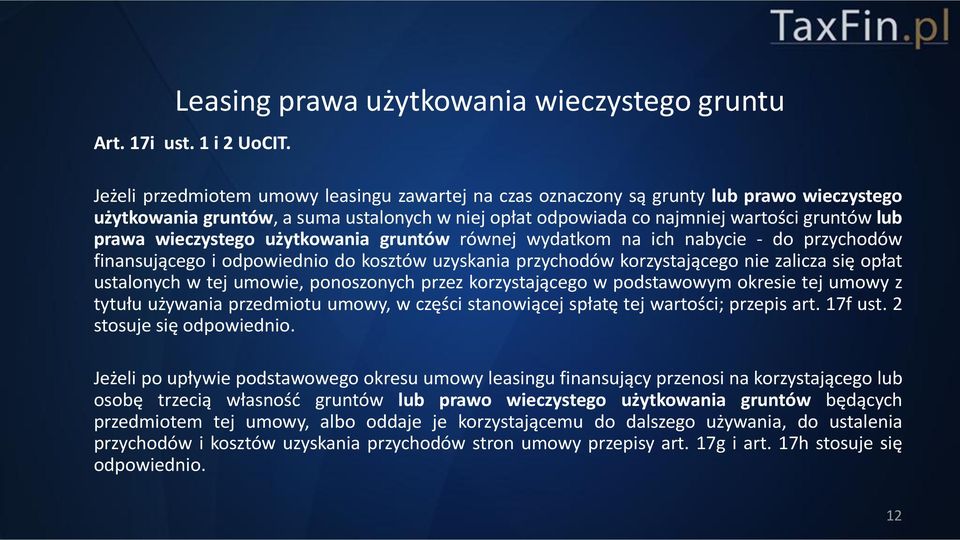 wieczystego użytkowania gruntów równej wydatkom na ich nabycie - do przychodów finansującego i odpowiednio do kosztów uzyskania przychodów korzystającego nie zalicza się opłat ustalonych w tej