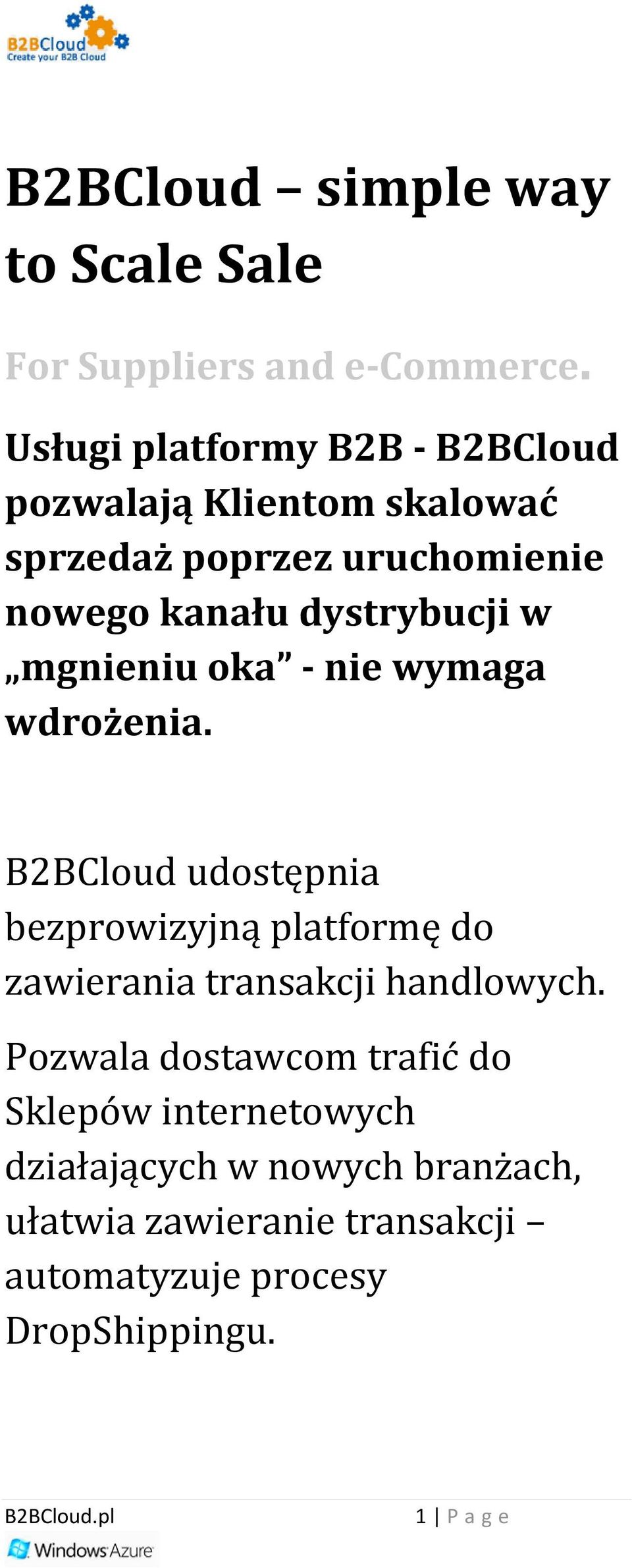 dystrybucji w mgnieniu oka - nie wymaga wdrożenia.