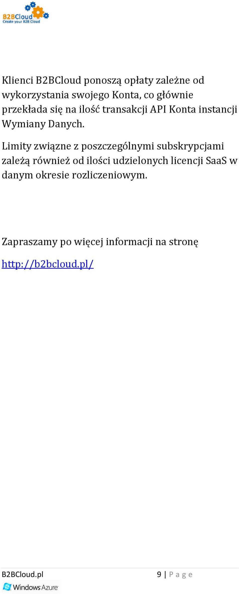 Limity związne z poszczególnymi subskrypcjami zależą również od ilości udzielonych