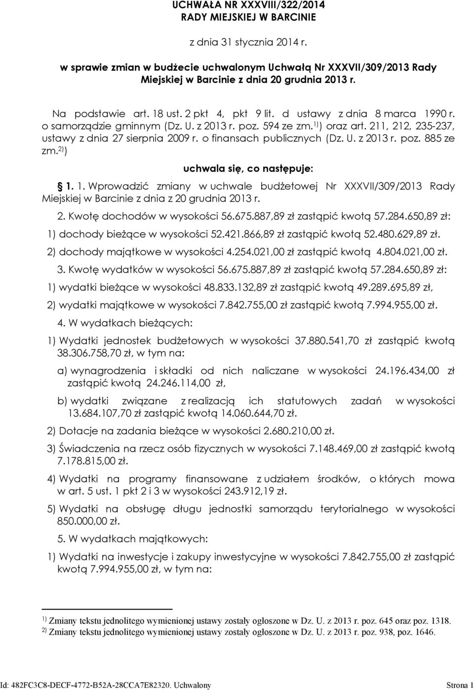 211, 212, 235-237, ustawy z dnia 27 sierpnia 2009 r. o finansach publicznych (Dz. U. z 2013 r. poz. 885 ze zm. 2) ) uchwala się, co następuje: 1.