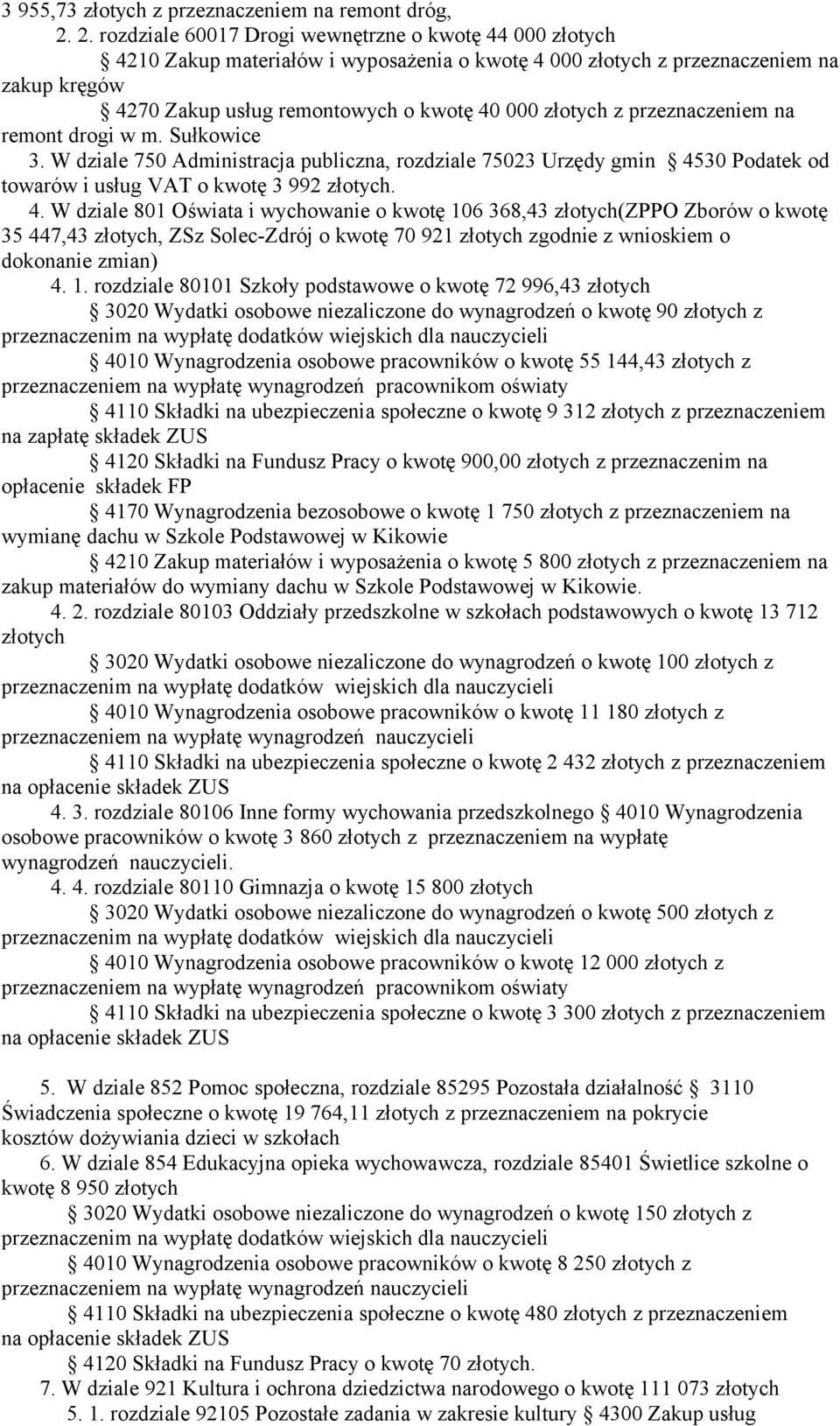 remont drogi w m. Sułkowice 3. W dziale 750 Administracja publiczna, rozdziale 75023 Urzędy gmin 45