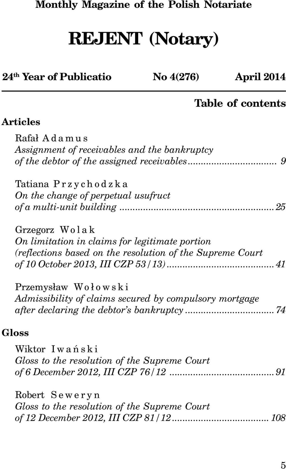 ..25 Grzegorz Wolak On limitation in claims for legitimate portion (reflections based on the resolution of the Supreme Court of 10 October 2013, III CZP 53/13).