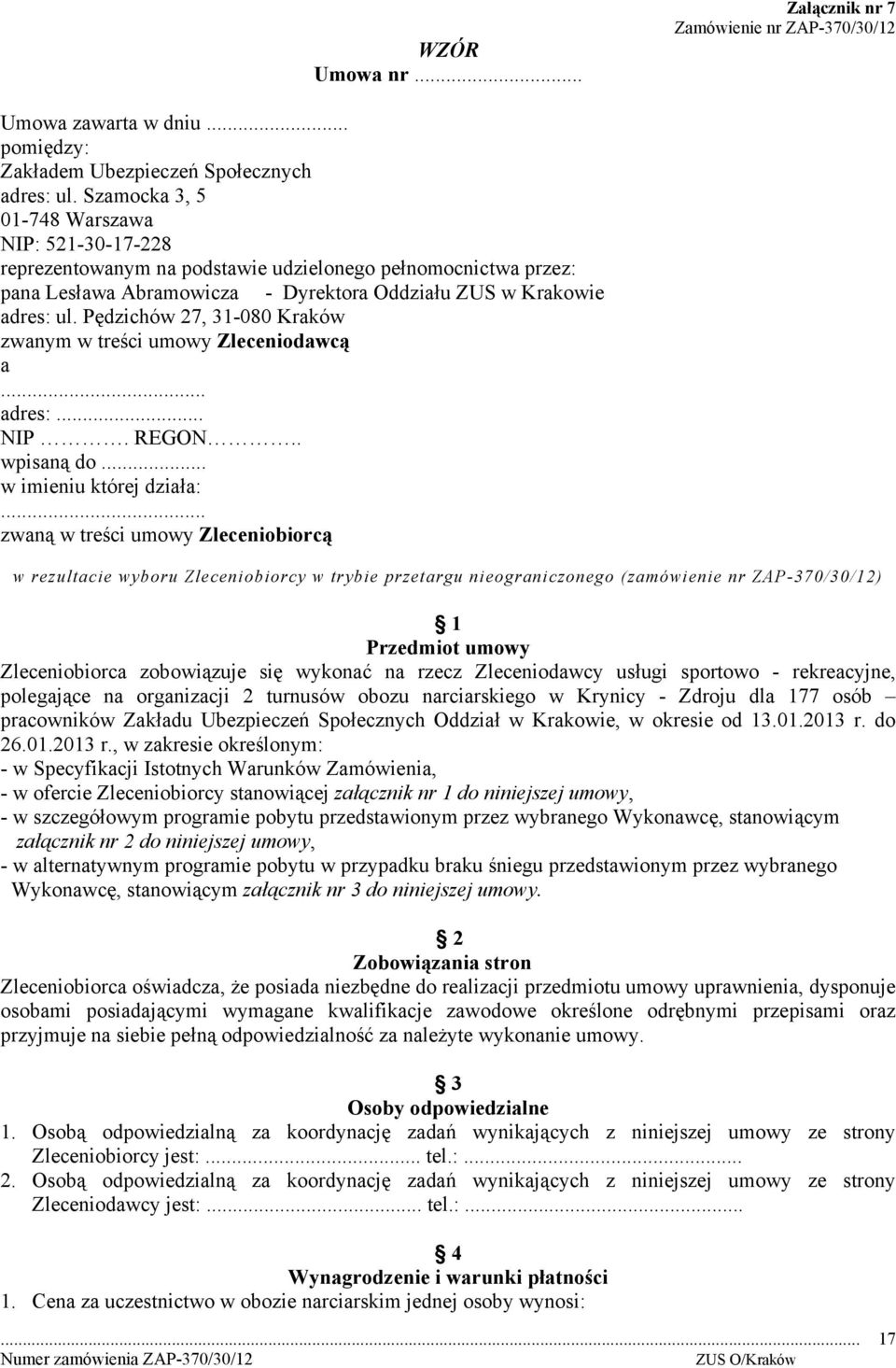 Pędzichów 27, 31-080 Kraków zwanym w treści umowy Zleceniodawcą a... adres:... NIP. REGON.. wpisaną do... w imieniu której działa:.