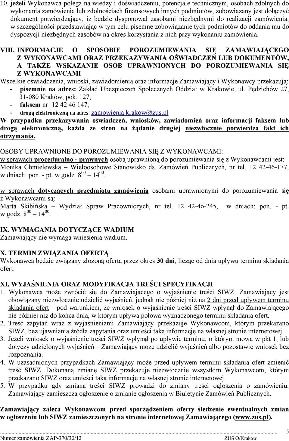 niezbędnych zasobów na okres korzystania z nich przy wykonaniu zamówienia. VIII.