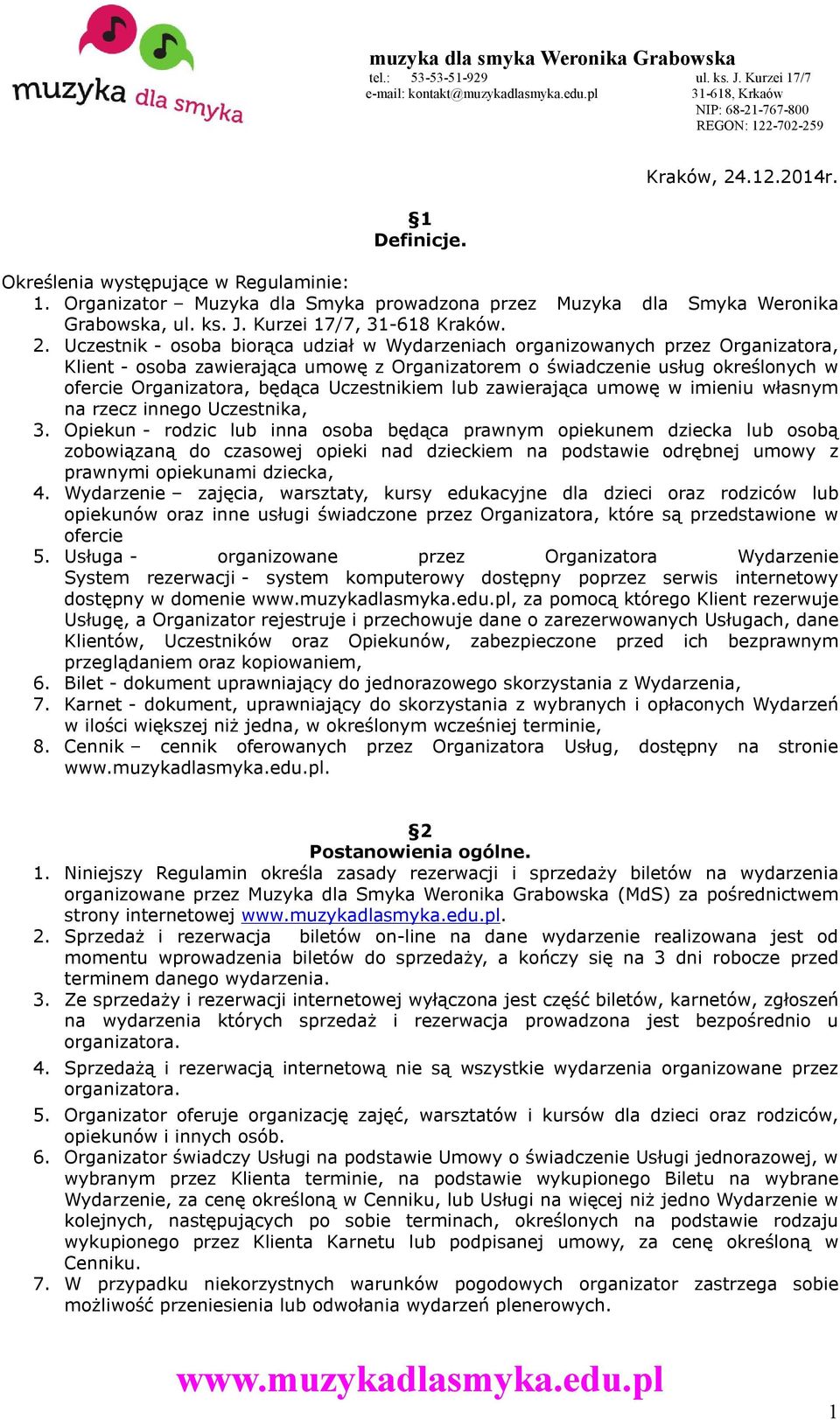 Uczestnik - osoba biorąca udział w Wydarzeniach organizowanych przez Organizatora, Klient - osoba zawierająca umowę z Organizatorem o świadczenie usług określonych w ofercie Organizatora, będąca