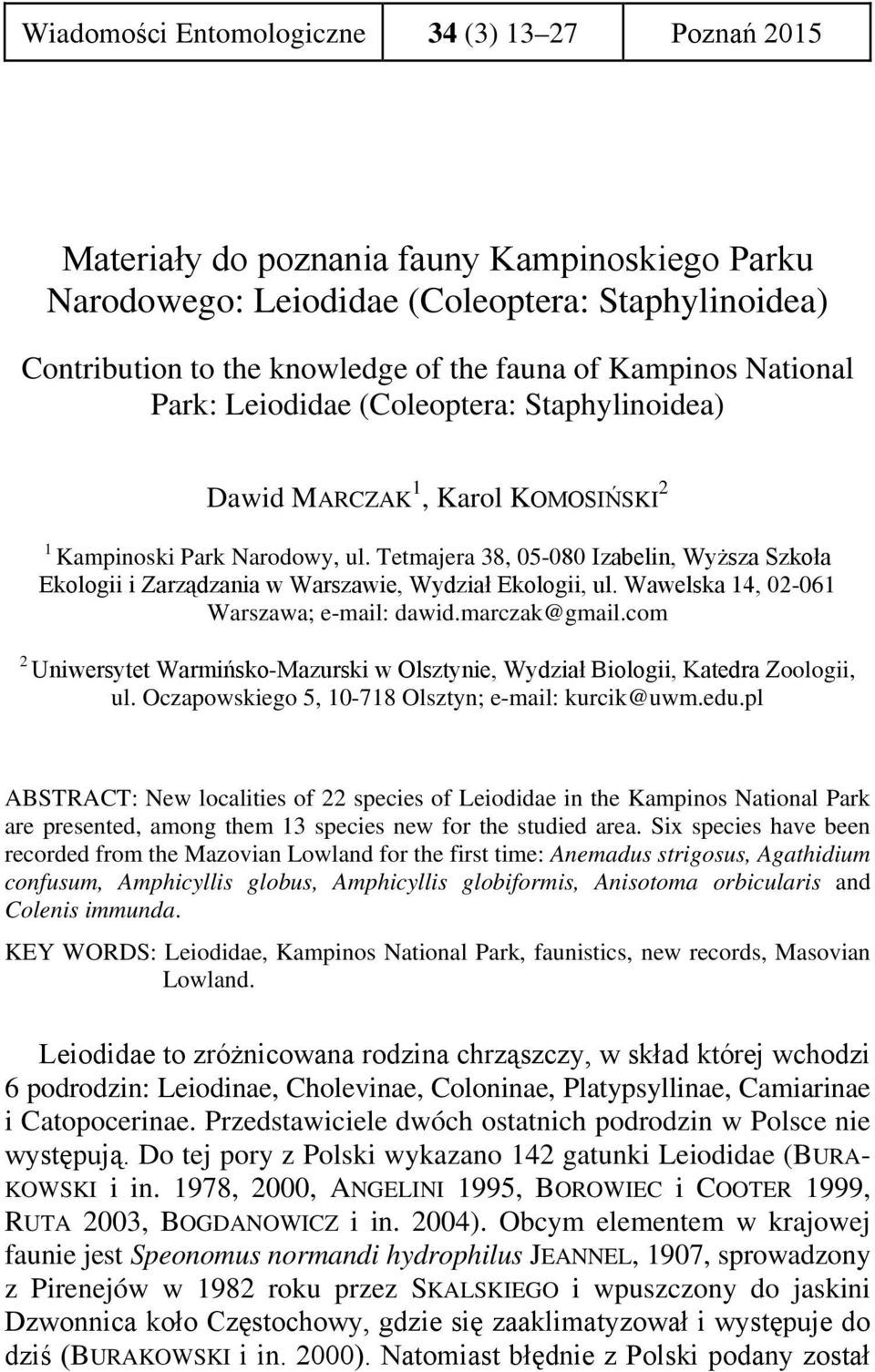 Tetmajera 38, 05-080 Izabelin, Wyższa Szkoła Ekologii i Zarządzania w Warszawie, Wydział Ekologii, ul. Wawelska 14, 02-061 Warszawa; e-mail: dawid.marczak@gmail.