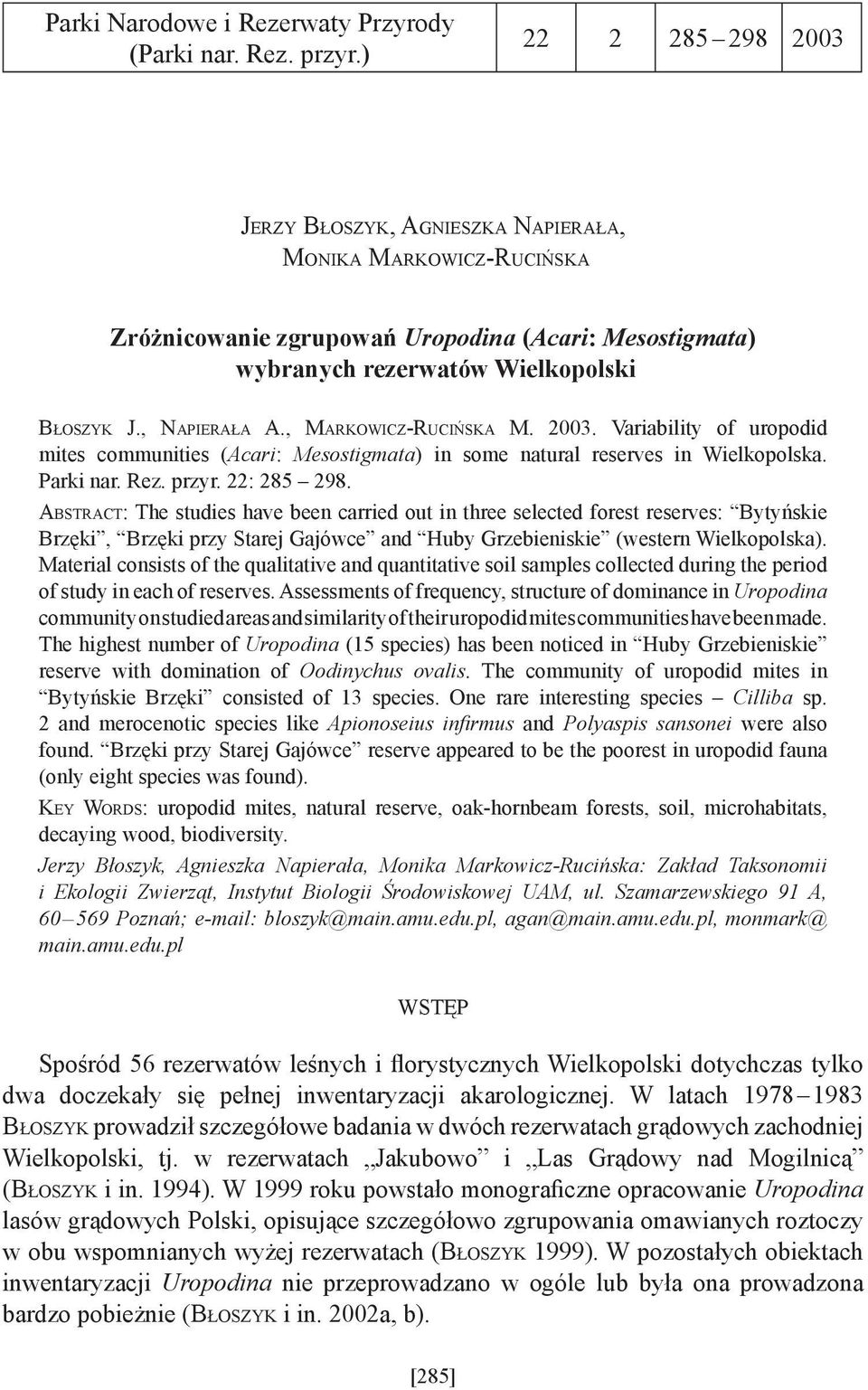 , MARKOWICZ-RUCIŃSKA M. 2003. Variability of uropodid mites communities (Acari: Mesostigmata) in some natural reserves in Wielkopolska. Parki nar. Rez. przyr. 22: 285 298.