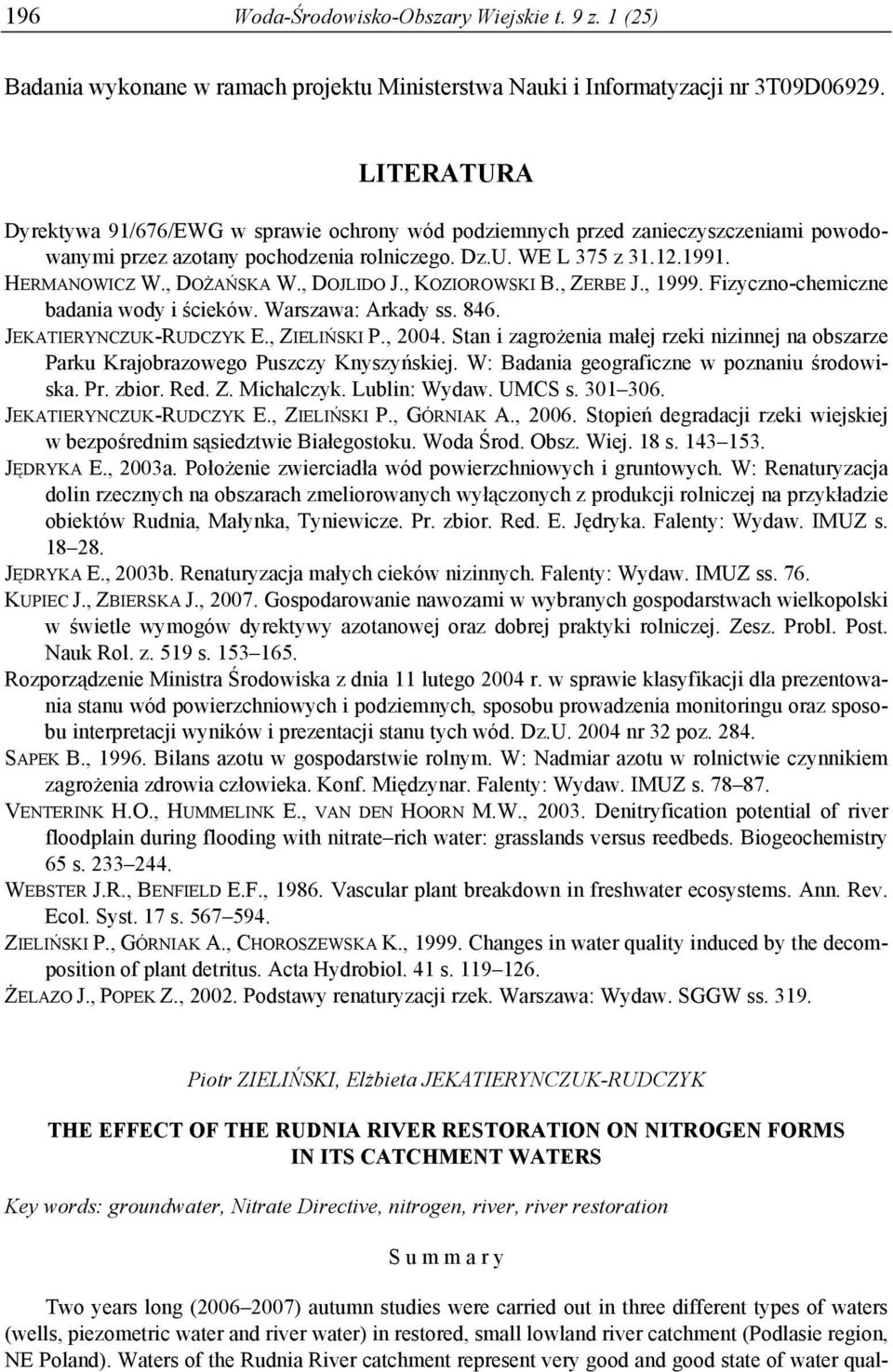 , DOJLIDO J., KOZIOROWSKI B., ZERBE J., 1999. Fizyczno-chemiczne badania wody i ścieków. Warszawa: Arkady ss. 846. JEKATIERYNCZUK-RUDCZYK E., ZIELIŃSKI P., 2004.