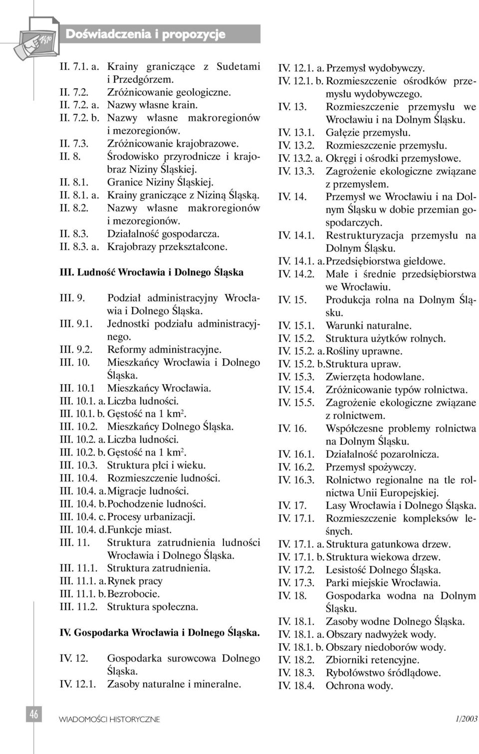 Nazwy w asne makroregionów i mezoregionów. II. 8.3. Dzia alnoêç gospodarcza. II. 8.3. a. Krajobrazy przekszta cone. III. LudnoÊç Wroc awia i Dolnego Âlàska III. 9.