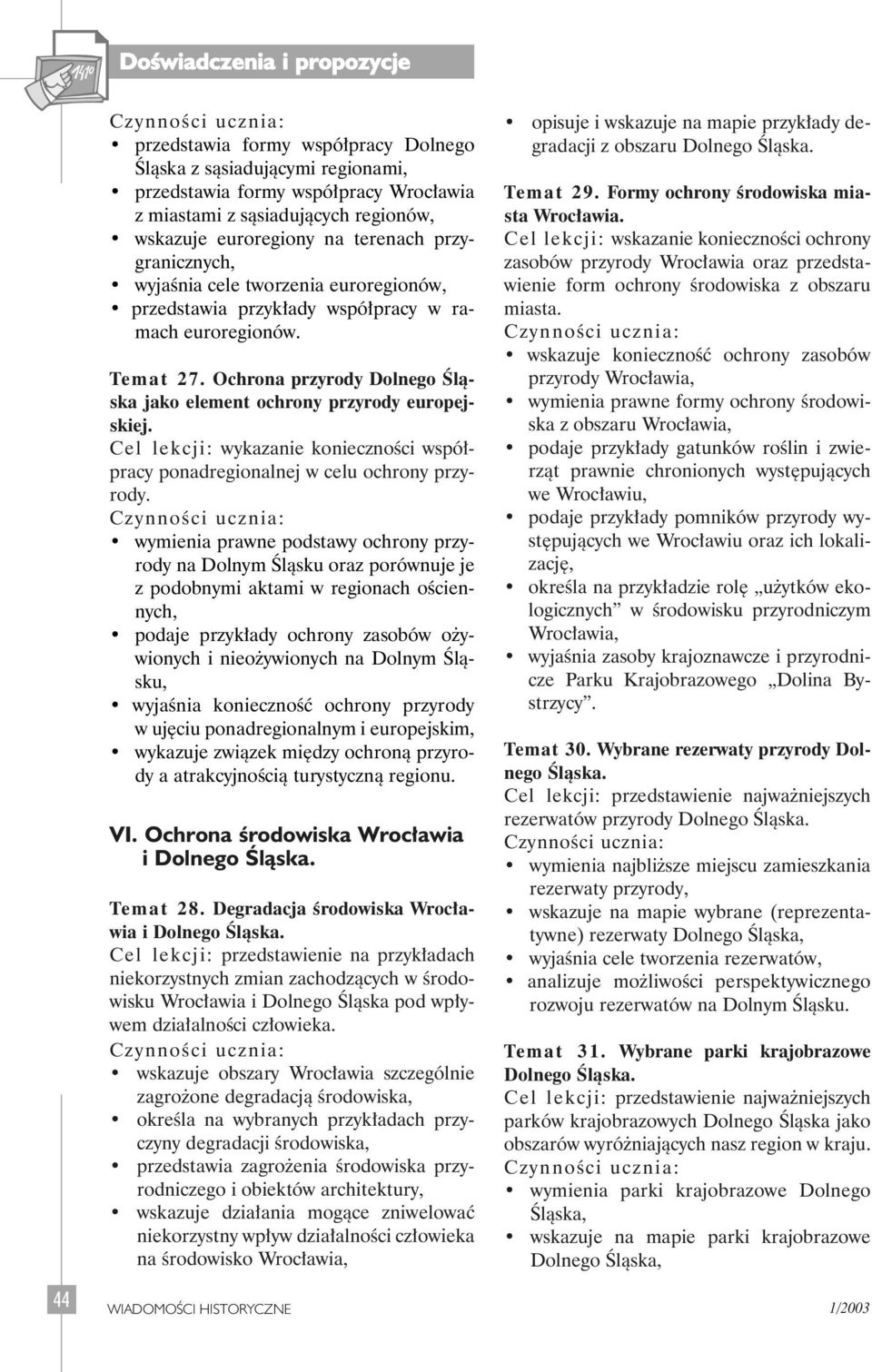 Cel lekcji: wykazanie koniecznoêci wspó pracy ponadregionalnej w celu ochrony przyrody.