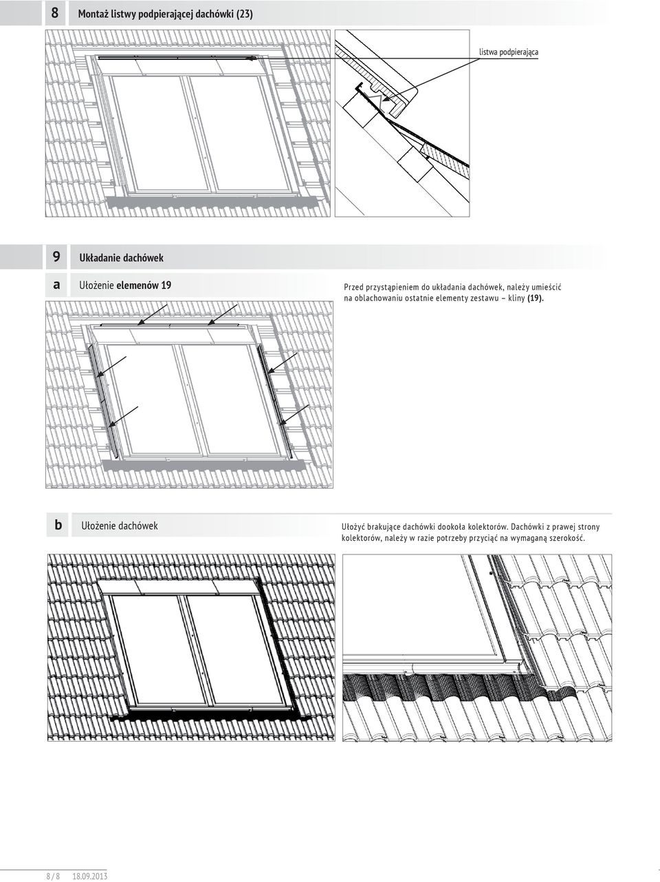 elementy zestawu kliny (9). b Ułożenie dachówek Ułożyć brakujące dachówki dookoła kolektorów.
