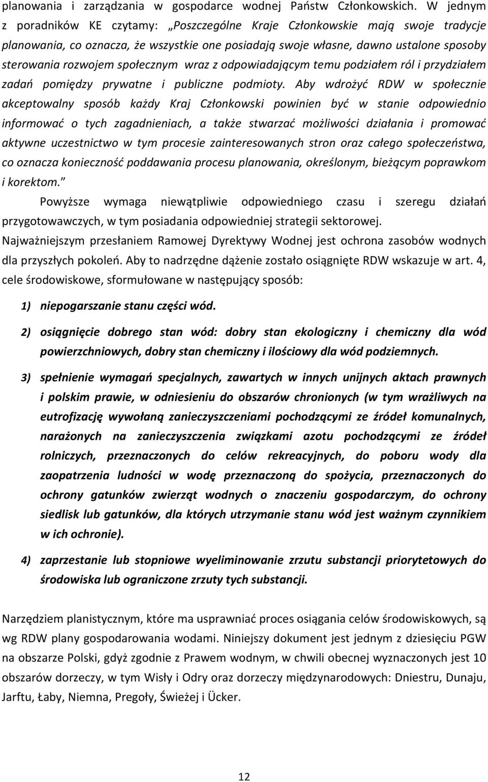 społecznym wraz z odpowiadającym temu podziałem ról i przydziałem zadań pomiędzy prywatne i publiczne podmioty.