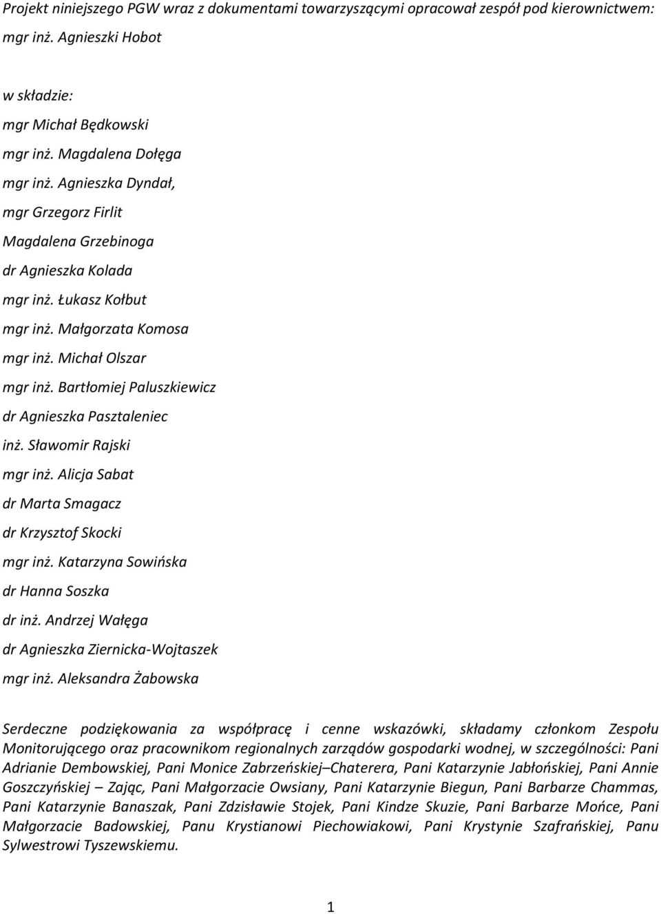Bartłomiej Paluszkiewicz dr Agnieszka Pasztaleniec inż. Sławomir Rajski mgr inż. Alicja Sabat dr Marta Smagacz dr Krzysztof Skocki mgr inż. Katarzyna Sowińska dr Hanna Soszka dr inż.