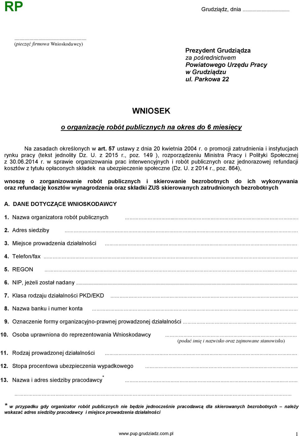 2014 r. w sprawie organizowania prac interwencyjnych i robót publicznych oraz jednorazowej refundacji kosztów z tytułu opłaconych składek na ubezpieczenie społeczne (Dz. U. z 2014 r., poz.