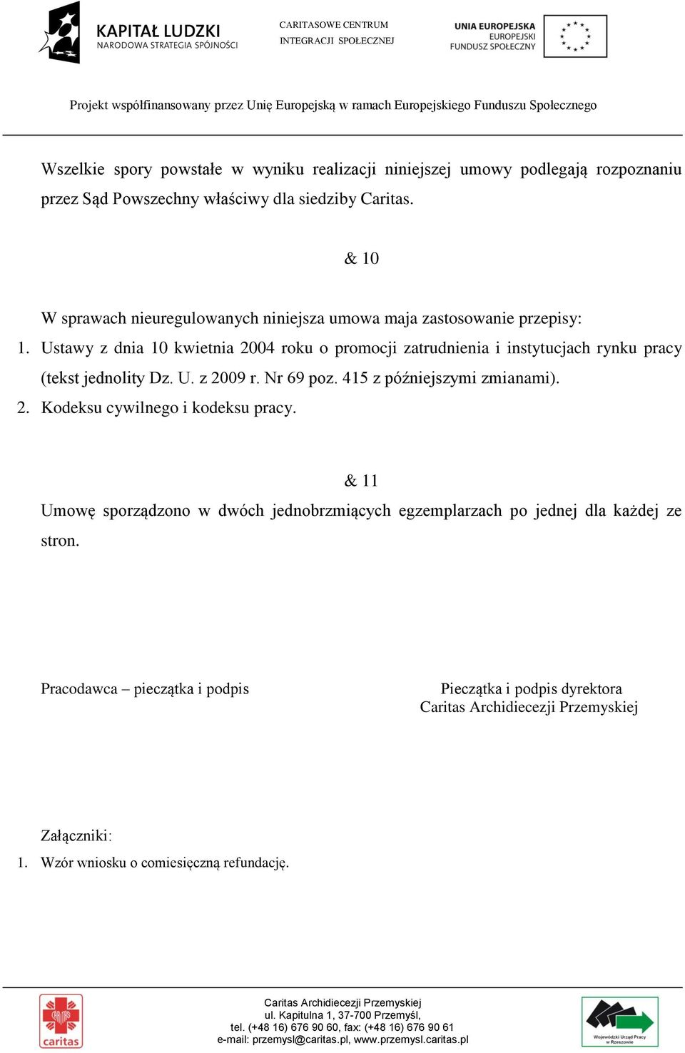 Ustawy z dnia 10 kwietnia 2004 roku o promocji zatrudnienia i instytucjach rynku pracy (tekst jednolity Dz. U. z 2009 r. Nr 69 poz.