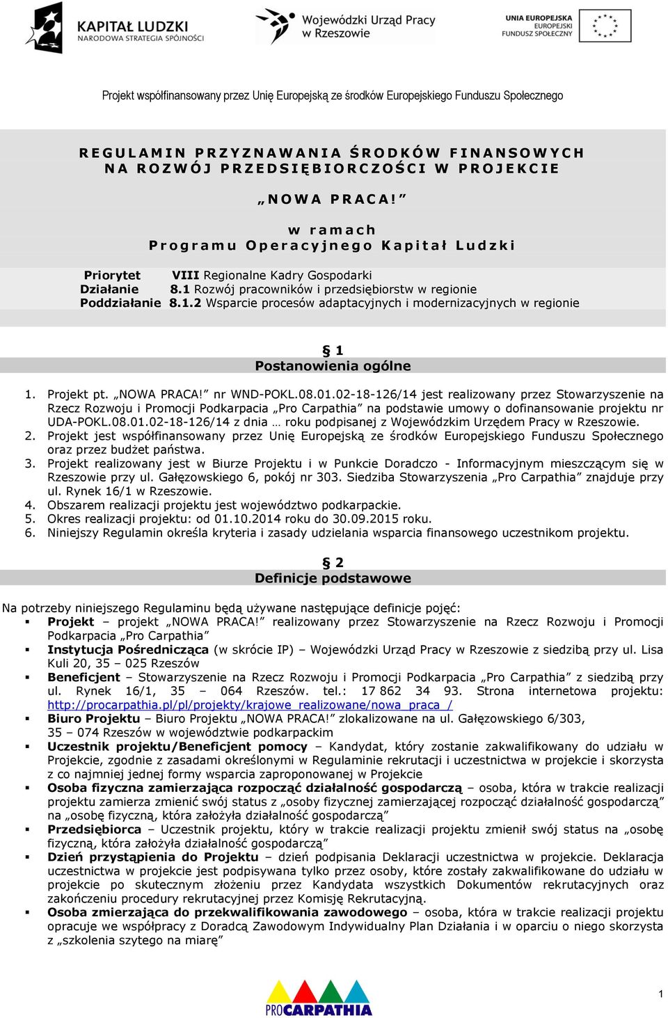 1.2 Wsparcie procesów adaptacyjnych i modernizacyjnych w regionie 1 Postanowienia ogólne 1. Projekt pt. NOWA PRACA! nr WND-POKL.08.01.