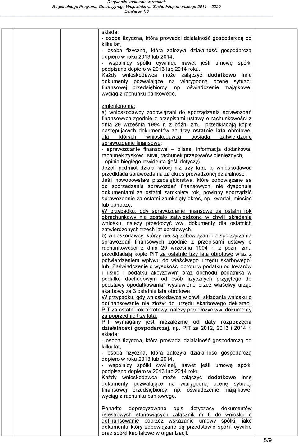 oświadczenie majątkowe, wyciąg z rachunku bankowego. a) wnioskodawcy zobowiązani do sporządzania sprawozdań finansowych zgodnie z przepisami ustawy o rachunkowości z dnia 29 września 1994 r. z późn.