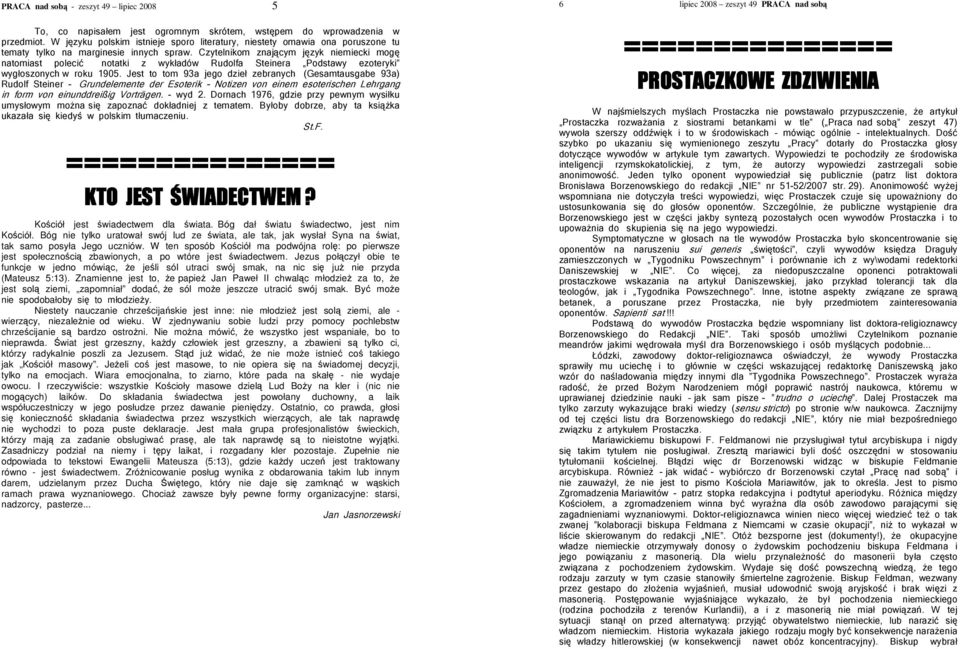 W ten sposób Kociół ma podwójna rol: po pierwsze jest społecznoci zbawionych, a po wtóre jest wiadectwem.