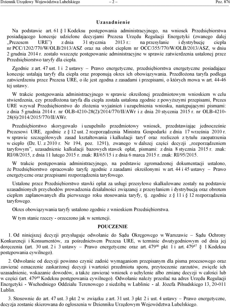 stycznia 2013 r.: na przesyłanie i dystrybucję ciepła nr PCC/1202/770/W/OLB/2013/ASZ oraz na obrót ciepłem nr OCC/355/770/W/OLB/2013/ASZ, w dniu 2 grudnia 2014 r.