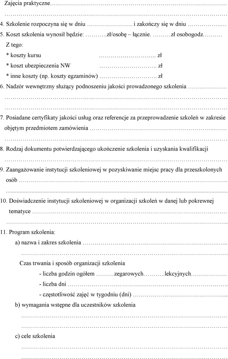 Posiadane certyfikaty jakości usług oraz referencje za przeprowadzenie szkoleń w zakresie objętym przedmiotem zamówienia... 8.