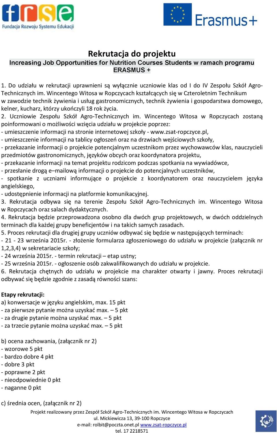 ukończyli 18 rok życia. 2. Uczniowie Zespołu Szkół Agro-Technicznych im.