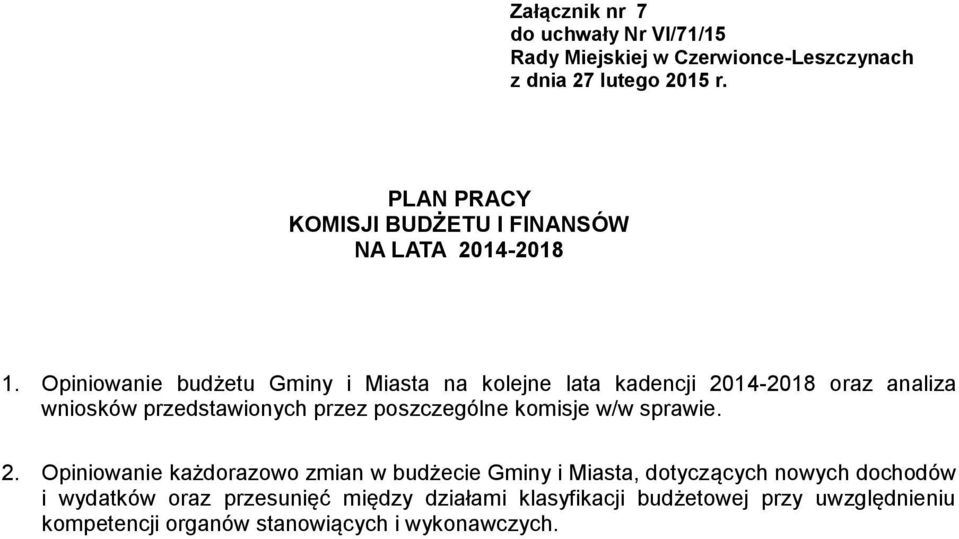 przedstawionych przez poszczególne komisje w/w sprawie. 2.