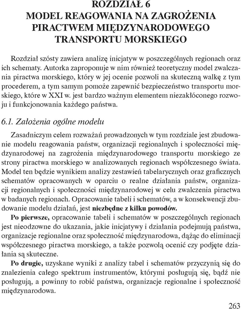 transportu morskiego, które w XXI w. jest bardzo ważnym elementem niezakłóconego rozwoju i funkcjonowania każdego państwa. 6.1.