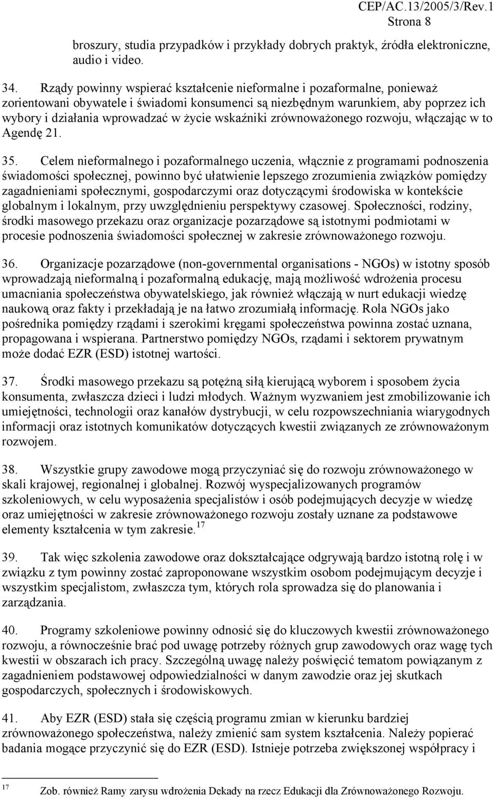 wskaźniki zrównoważonego rozwoju, włączając w to Agendę 21. 35.