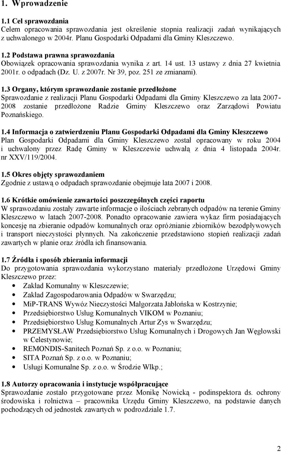 ustawy z dnia 27 kwietnia 2001r. o odpadach (Dz. U. z 2007r. Nr 39, poz. 251 ze zmianami). 1.