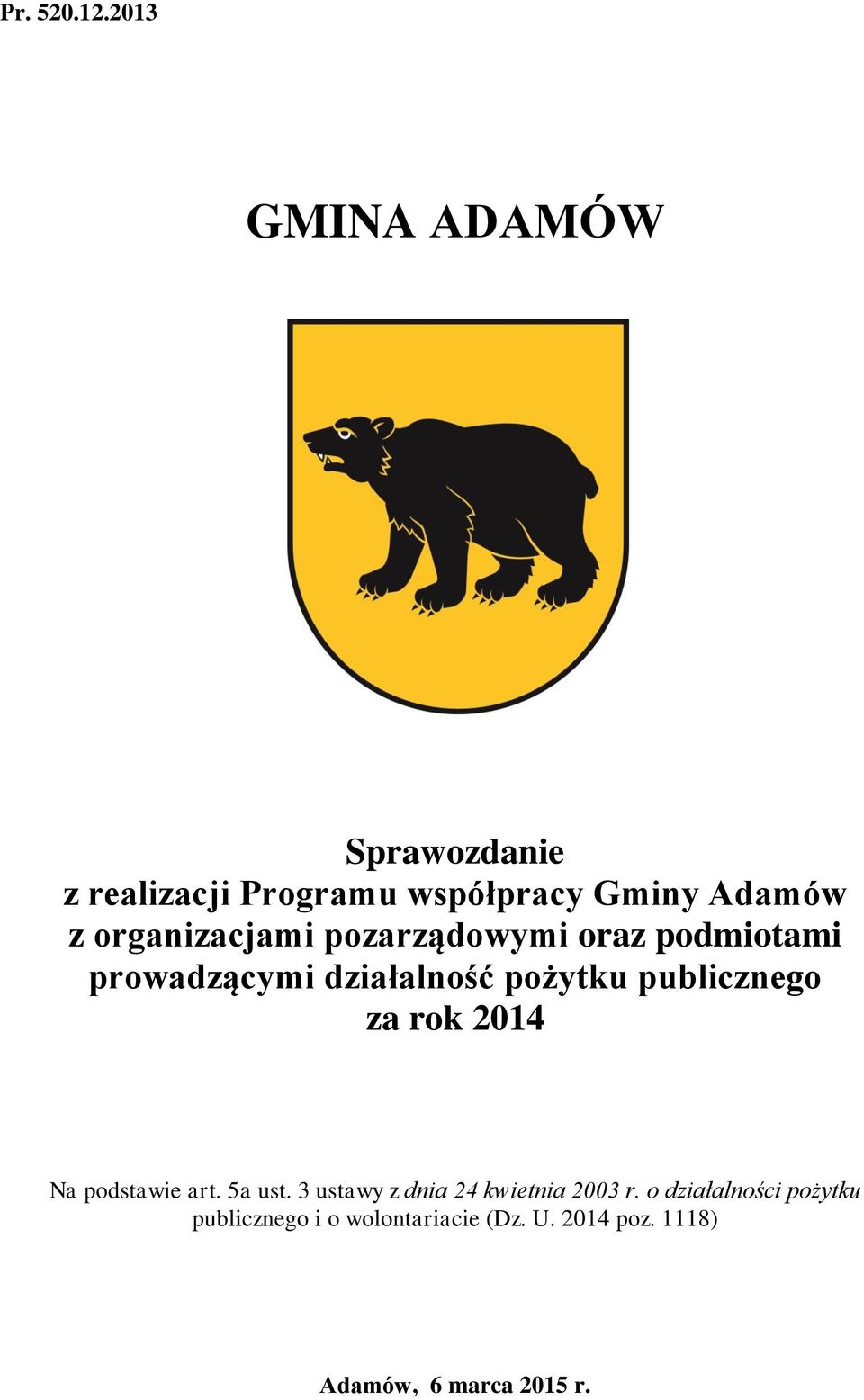 organizacjami pozarządowymi oraz podmiotami prowadzącymi działalność pożytku publicznego