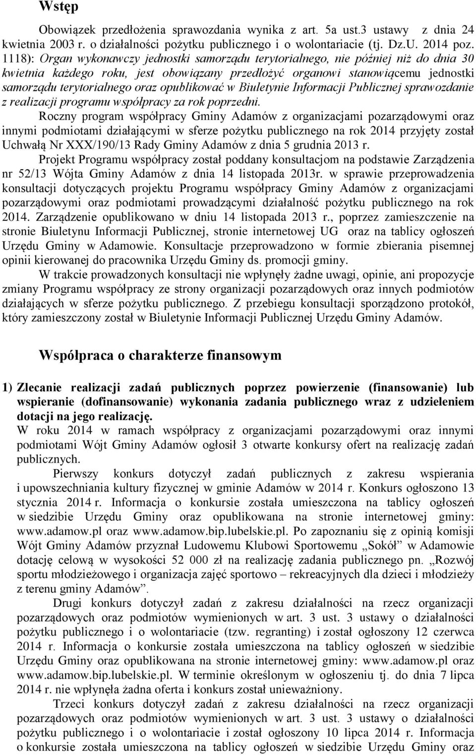 opublikować w Biuletynie Informacji Publicznej sprawozdanie z realizacji programu współpracy za rok poprzedni.