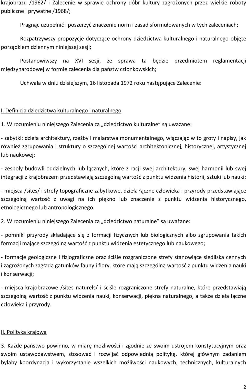reglamentacji międzynarodowej w formie zalecenia dla państw członkowskich; Uchwala w dniu dzisiejszym, 16 listopada 1972 roku następujące Zalecenie: I.