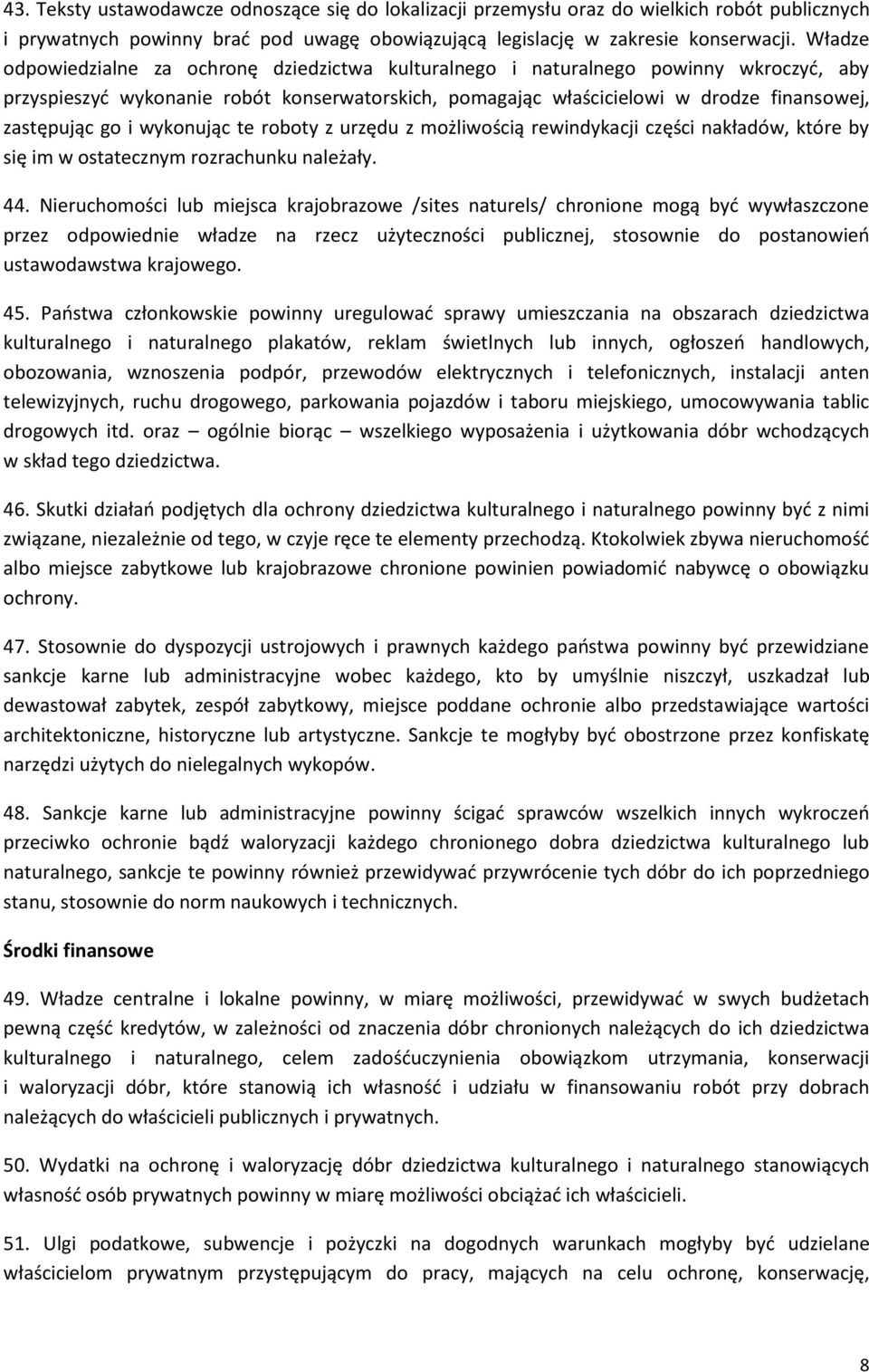 i wykonując te roboty z urzędu z możliwością rewindykacji części nakładów, które by się im w ostatecznym rozrachunku należały. 44.