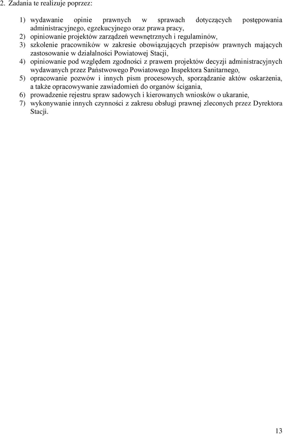 decyzji administracyjnych wydawanych przez Państwowego Powiatowego Inspektora Sanitarnego, 5) opracowanie pozwów i innych pism procesowych, sporządzanie aktów oskarżenia, a także opracowywanie