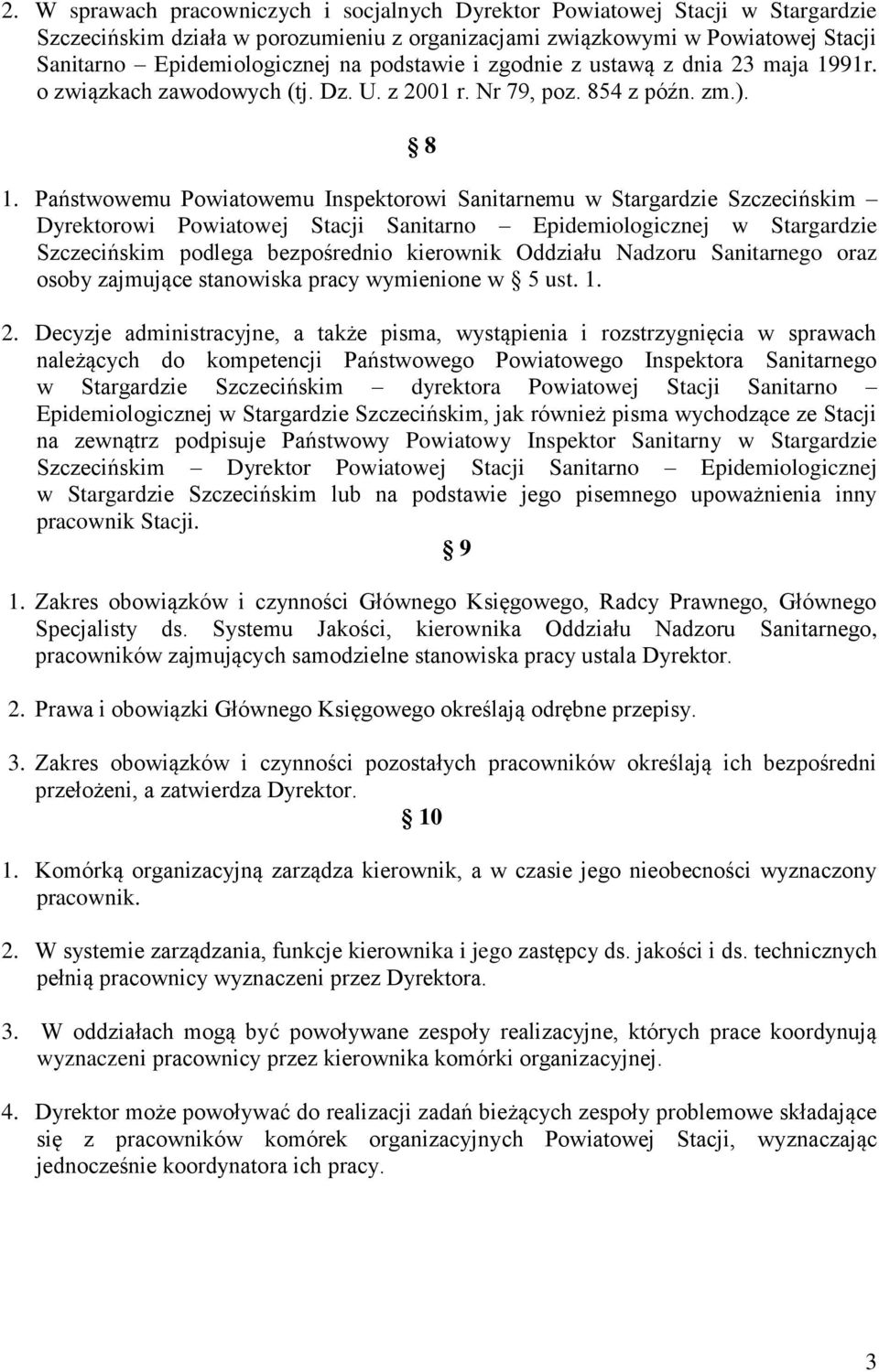 Państwowemu Powiatowemu Inspektorowi Sanitarnemu w Stargardzie Szczecińskim Dyrektorowi Powiatowej Stacji Sanitarno Epidemiologicznej w Stargardzie Szczecińskim podlega bezpośrednio kierownik