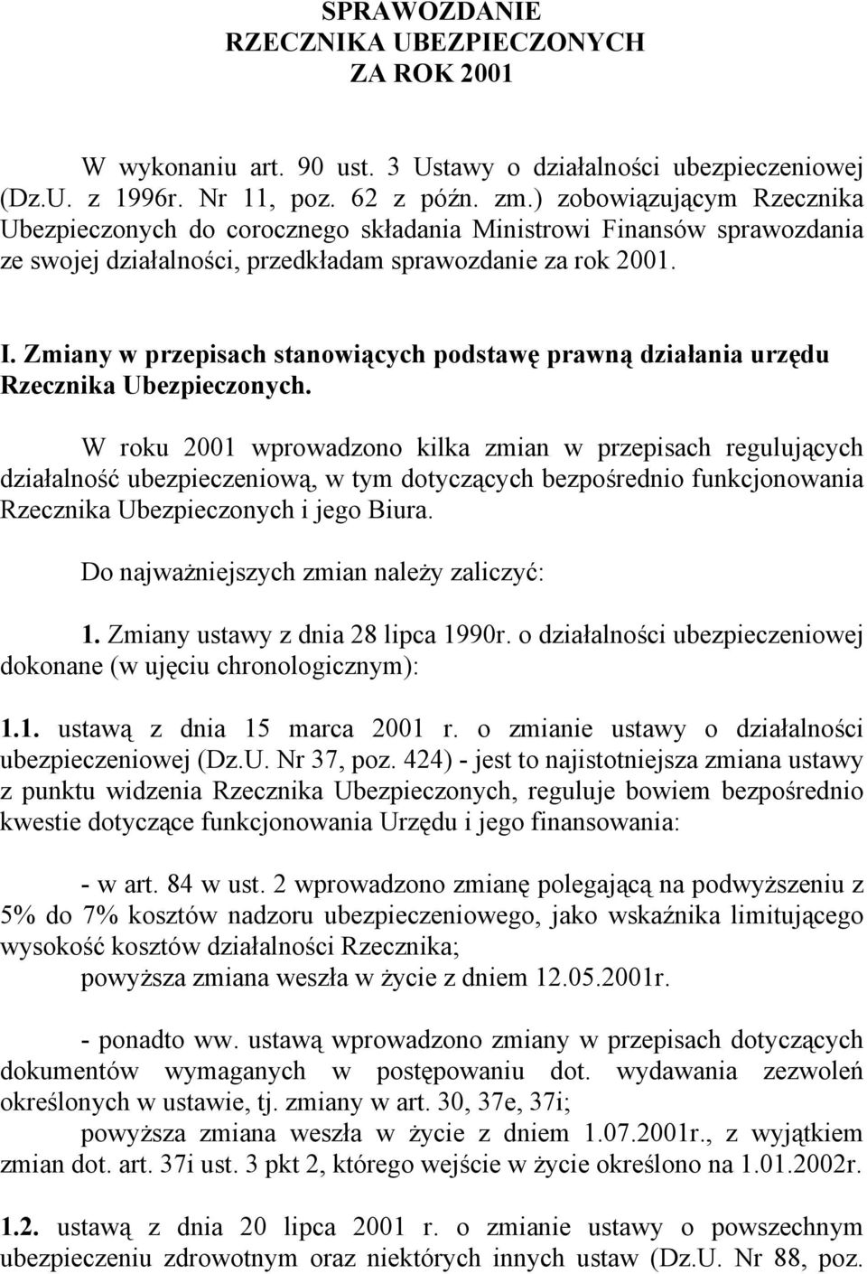 Zmiany w przepisach stanowiących podstawę prawną działania urzędu Rzecznika Ubezpieczonych.